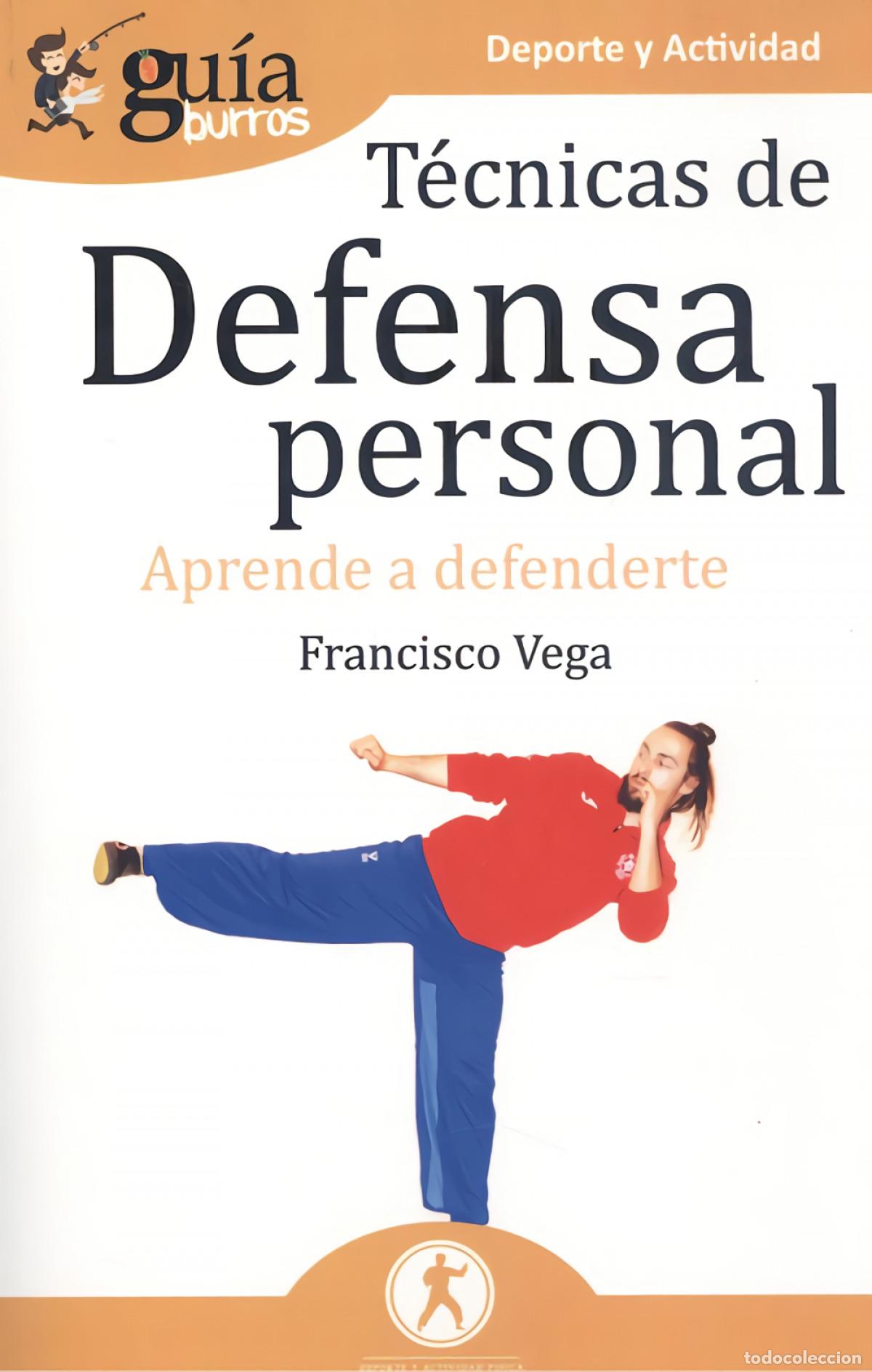 Livros: GU&Iacute;ABURROS T&Eacute;CNICAS DE DEFENSA PERSONAL - Vega, Francisco
