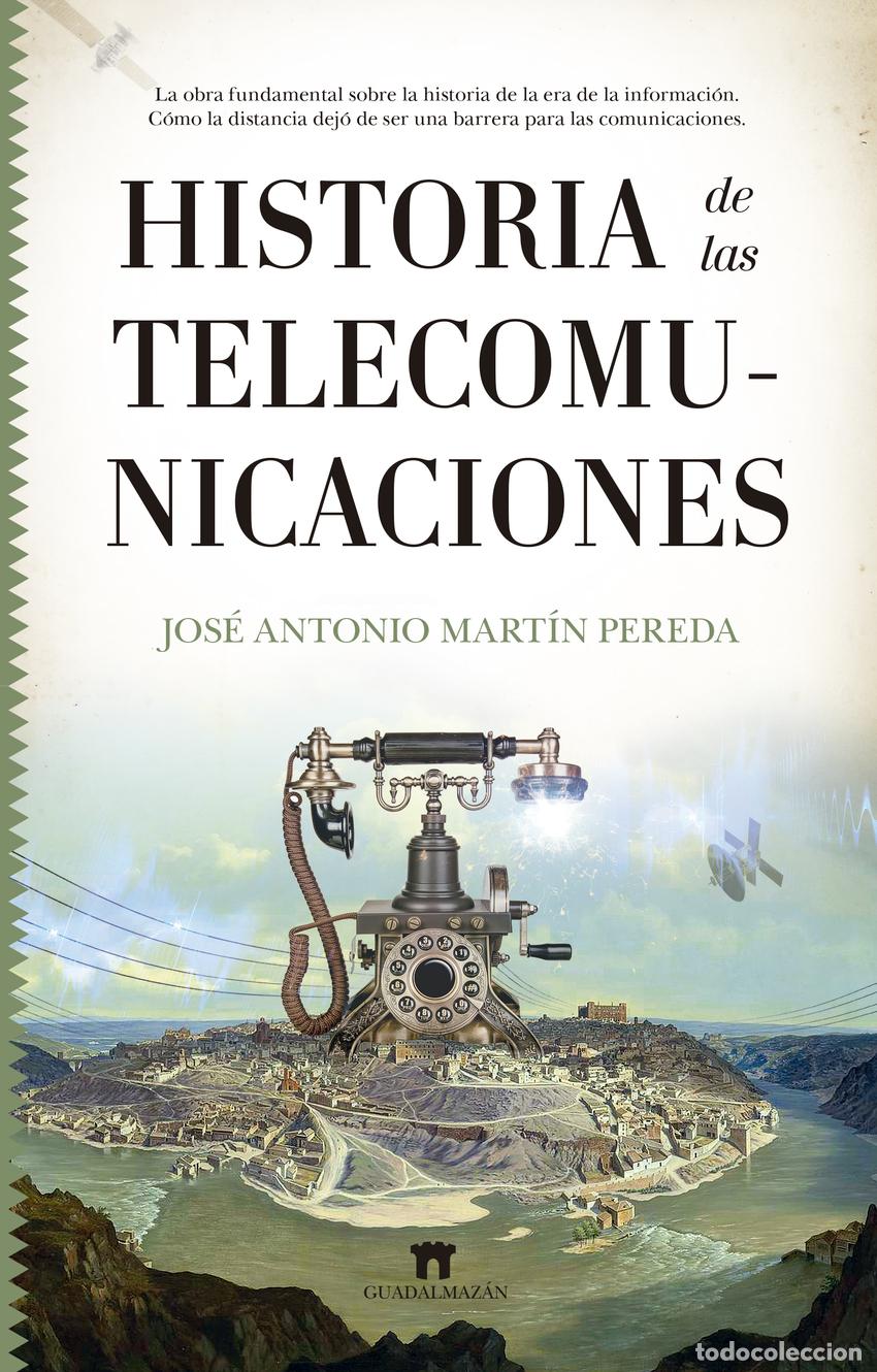 Livros: HISTORIA DE LAS TELECOMUNICACIONES - Jos&eacute; Antonio Mart&iacute;n Pereda