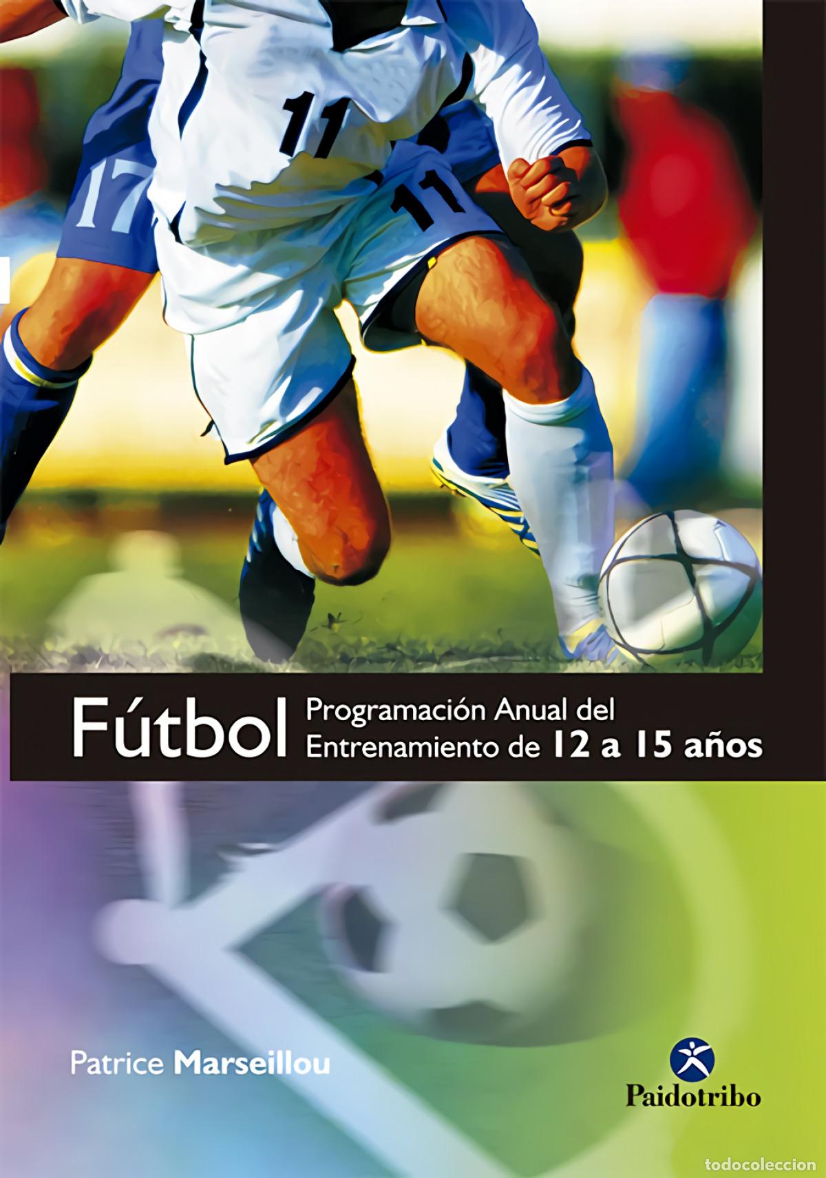 Livros: F&Uacute;TBOL. PROGRAMA ANUAL DEL ENTRENAMIENTO DE 12 A 15 A&Ntilde;OS - Marseillou, Patrice