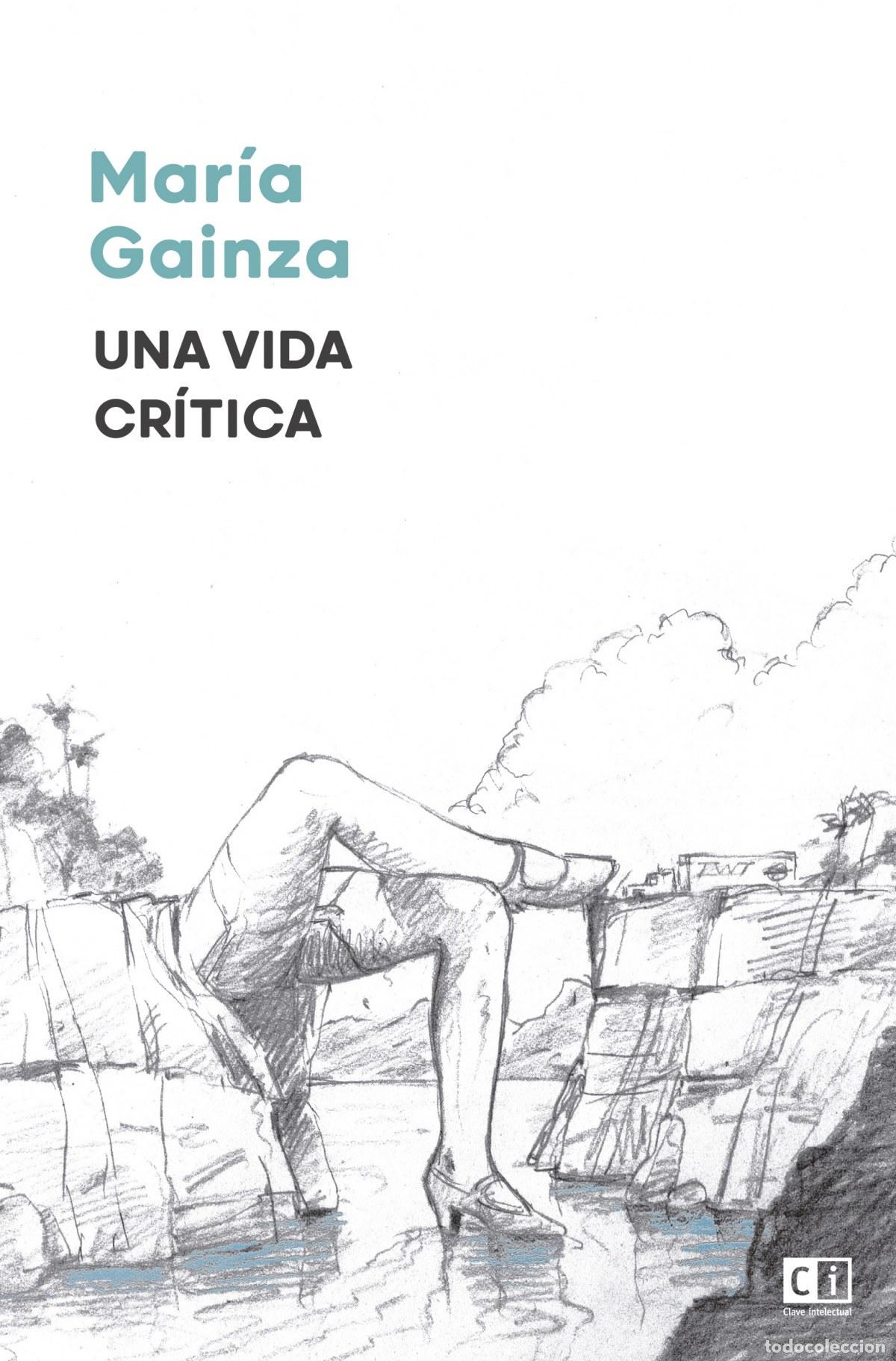 books: UNA VIDA CR&Iacute;TICA - Mar&iacute;a Gainza