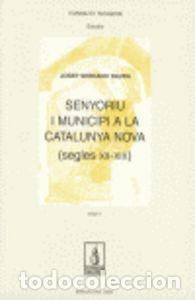 Libri: SENYORIU I MUNICIPI A LA CATALUNYA NOVA (SEGLES XII-XIX) - SERRANO DAURA, JOSEP