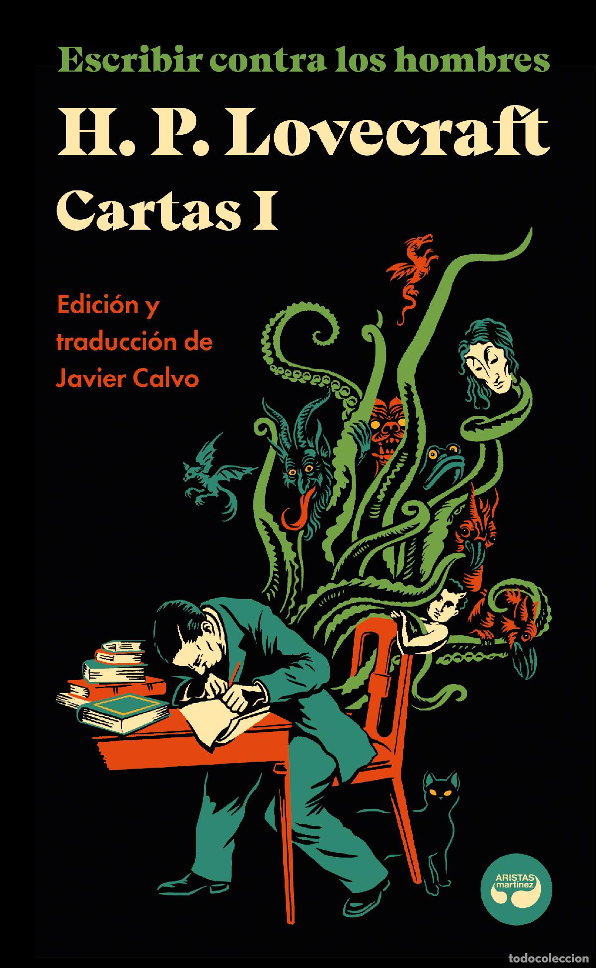 Livros: ESCRIBIR CONTRA LOS HOMBRES. CARTAS DE H. P. LOVECRAFT, VOL. I. - Lovecraft, H P
