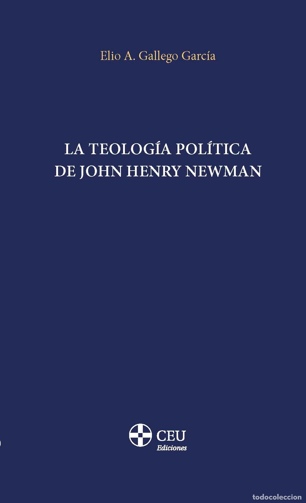 Livros: LA TEOLOG&Iacute;A POL&Iacute;TICA DE JOHN HENRY NEWMAN - Gallego Garc&iacute;a, Elio A