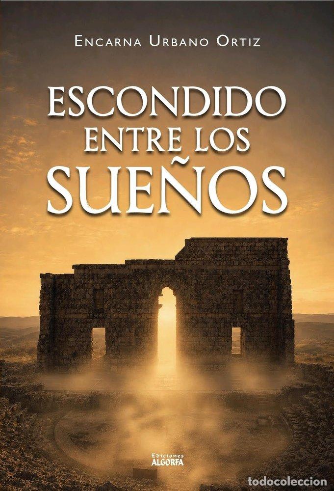 Libri: ESCONDIDO ENTRE LOS SUE&Ntilde;OS - URBANO ORTIZ, ENCARNACION