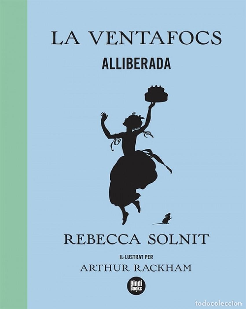 Libri: LA VENTAFOCS ALLIBERADA - Solnit, Rebecca