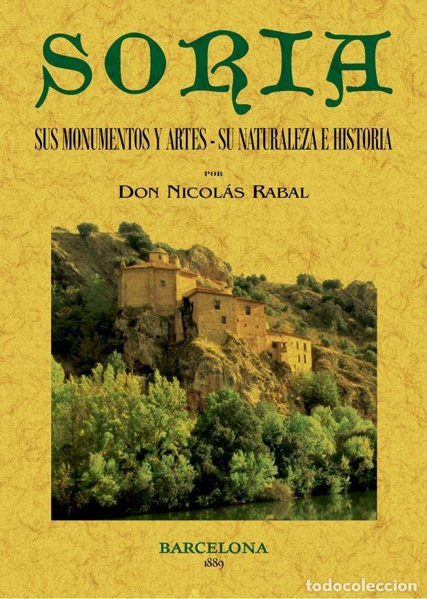 Libri: SORIA SUS MONUMENTOS Y ARTES - RABAL, NICOLAS