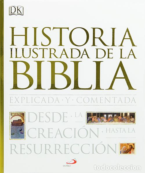 Libri: HISTORIA ILUSTRADA DE BIBLIA DESDE LA CREACI&Oacute;N A RESURRECCI&Oacute;N - Cristianismo