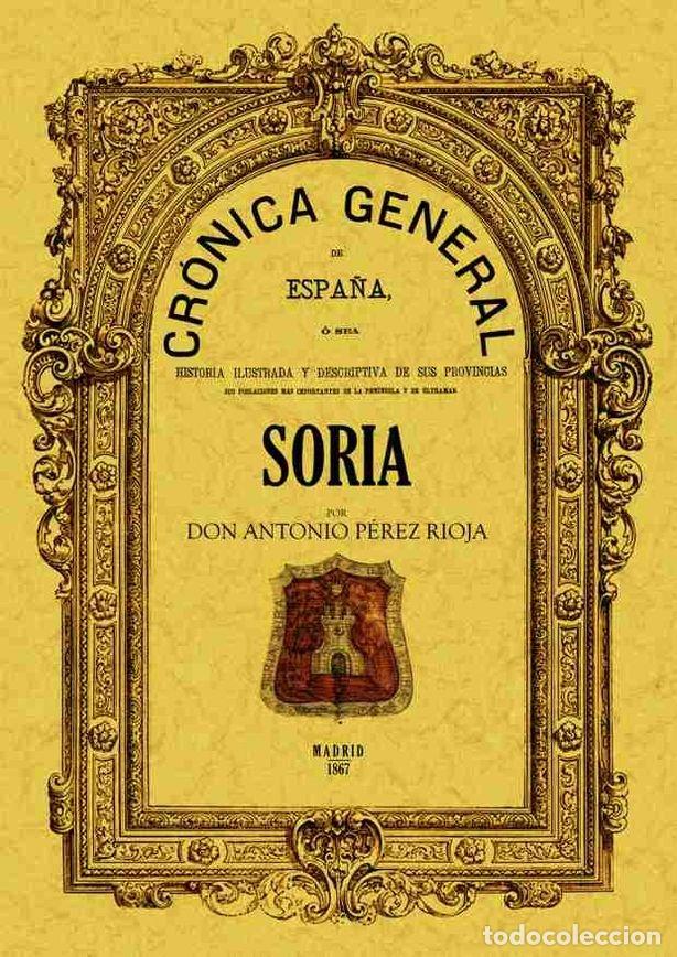 Livros: CRONICA DE LA PROVINCIA DE SORIA - PEREZ RIOJA, ANTONIO
