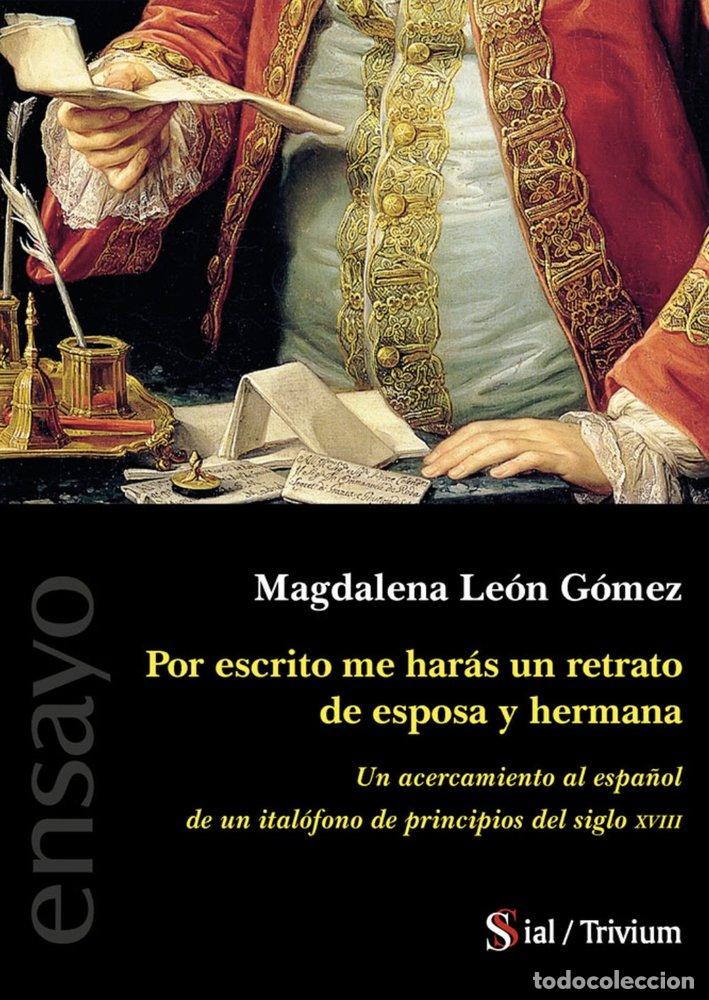 Livros: POR ESCRITO ME HARAS UN RETRATO DE ESPOSA Y HERMANA - LEON GOMEZ, MAGDALENA