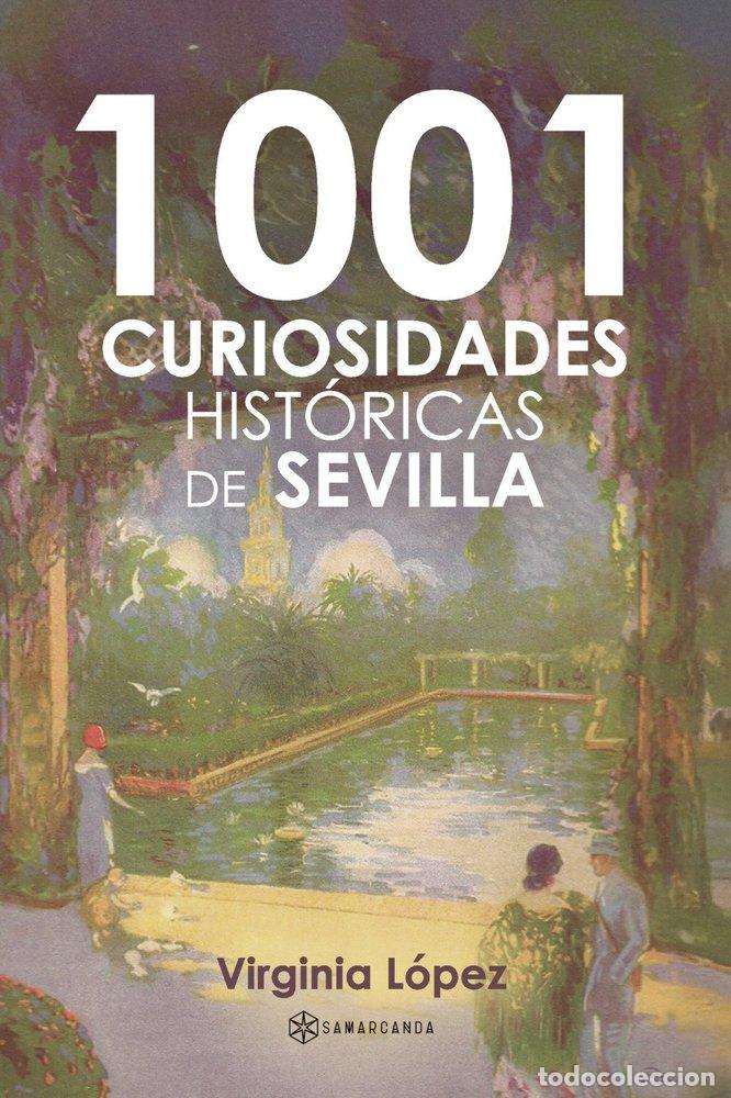 Livros: 1001 CURIOSIDADES HISTORICAS DE SEVILLA - LOPEZ, VIRGINIA