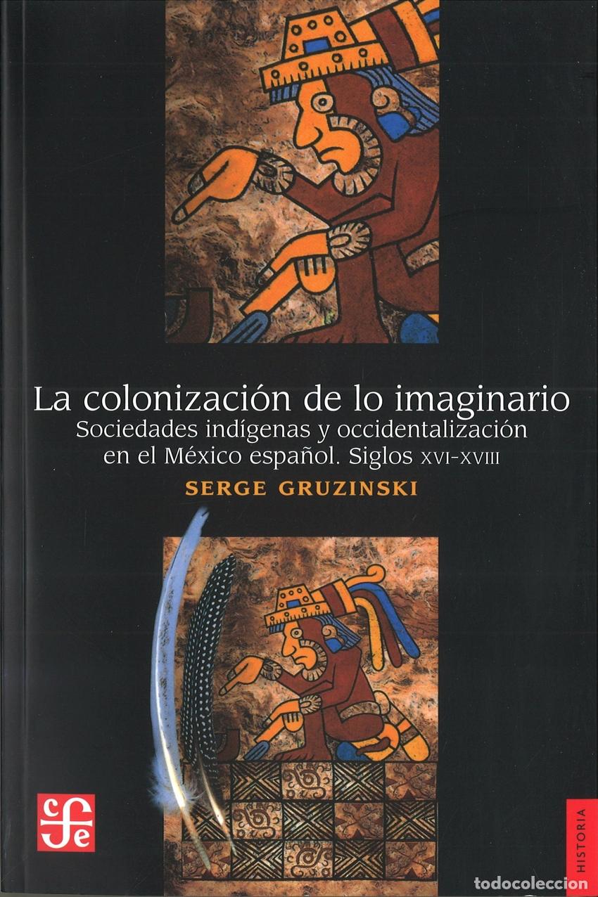 Livros: COLONIZACI&Oacute;N DE LO IMAGINARIO, LA - GRUZINSKI, SERGE