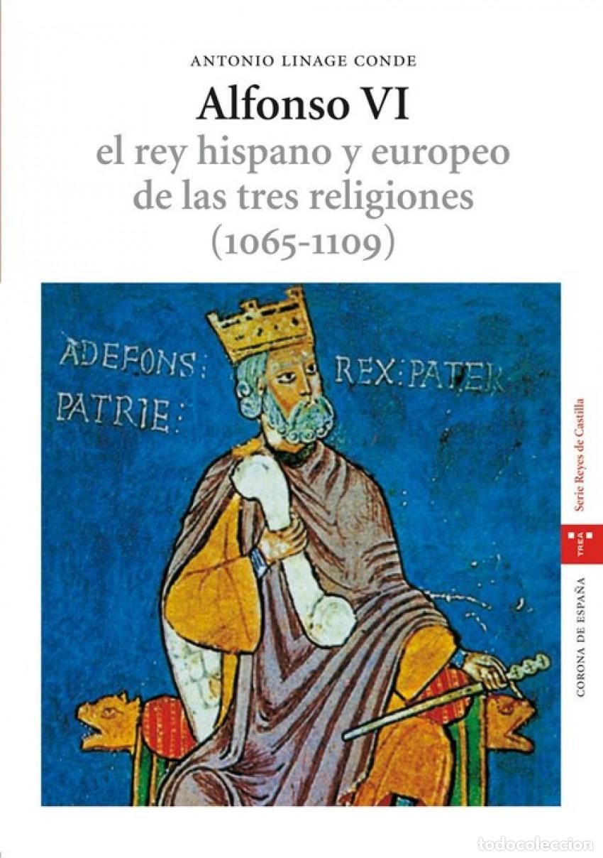 Livros: ALFONSO VI:REY HISPANO Y EUROPEO TRES RELIGIONES 1065-1109 - Linage Conde, Antonio