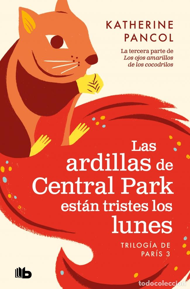 Livros: LAS ARDILLAS DE CENTRAL PARK EST&Aacute;N TRISTES LOS LUNES (TRILOG&Iacute;A DE PAR&Iacute;S 3) - Pancol, Katherine