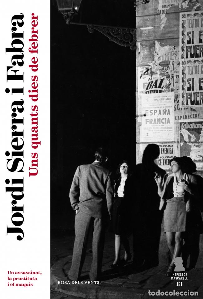 Libros: UNS QUANTS DIES DE FEBRER (INSPECTOR MASCARELL 13) - Sierra i Fabra, Jordi