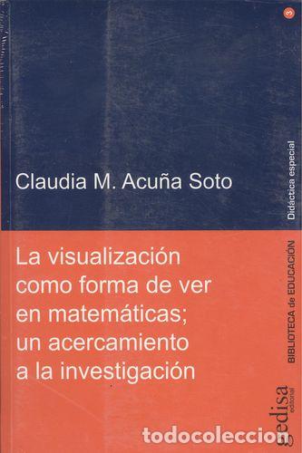 Livros: LA VISUALIZACI&Oacute;N COMO FORMA DE VER NE MATEM&Aacute;TICAS - ACU&Ntilde;A SOTYO, CLAUDIA
