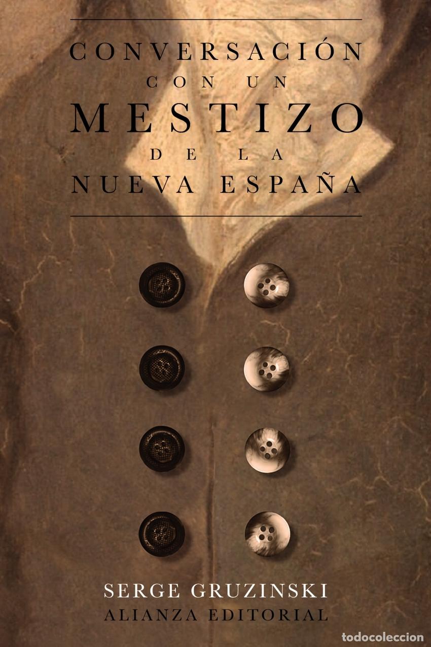 Livros: CONVERSACI&Oacute;N CON UN MESTIZO DE LA NUEVA ESPA&Ntilde;A - Gruzinski, Serge