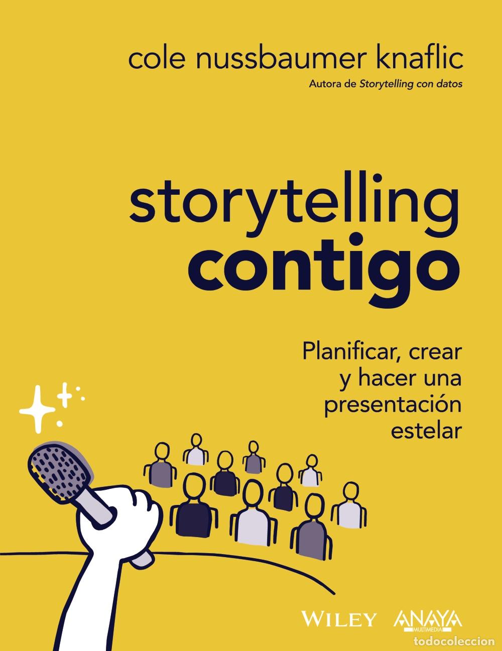 books: STORYTELLING CONTIGO. PLANIFICAR, CREAR Y HACER UNA PRESENTACI&Oacute;N ESTELAR - Nussbaumer Knaflic, Cole