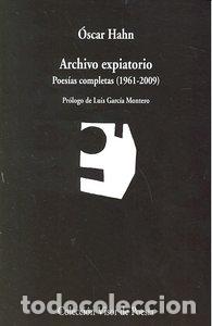 books: ARCHIVO EXPIATORIO POESIAS COMPLETAS 1961-2009 - HAHN, OSCAR