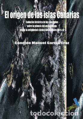 Livros: EL ORIGEN DE LAS ISLAS CANARIAS - Garc&iacute;a Cruz, C&aacute;ndido Manuel