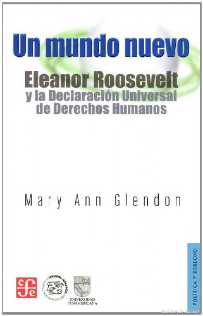 Livros: UN MUNDO NUEVO. ELEANOR ROOSEVELT Y LA DECLARACI&Oacute;N UNIVERSAL DE DERECHOS HUMANOS - Glendon, Mary Ann