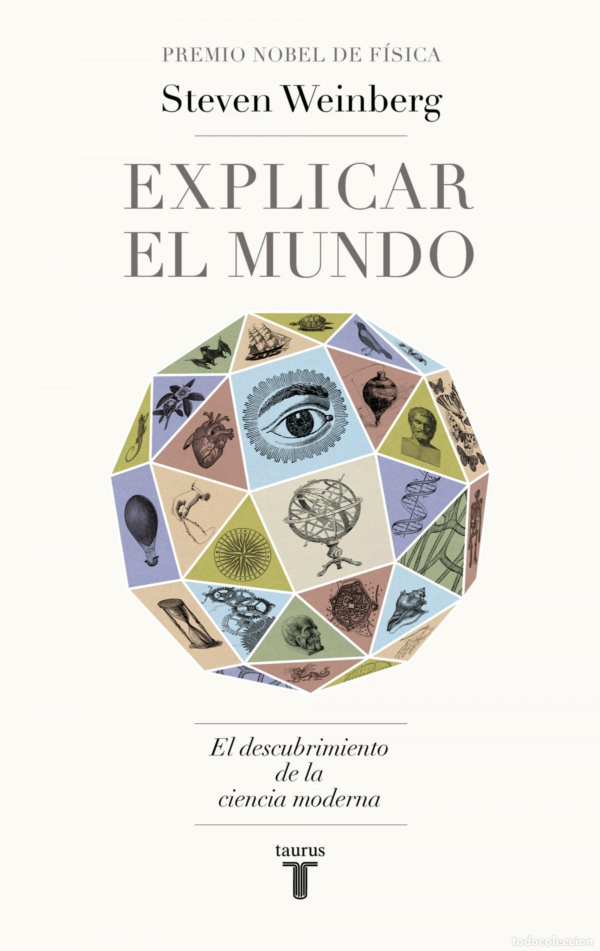 Libros: EXPLICAR EL MUNDO - Weinberg, Steven
