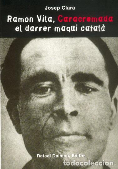Libros: RAMON VILA CARACREMADA EL DARRER MAQUI C - CLARA RESPLANDIS, JOSEP