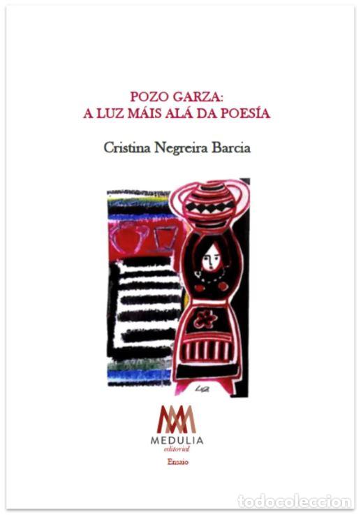 Libros: POZO GARZA: A LUZ M&Aacute;IS AL&Aacute; DA POES&Iacute;A - Cristina Negreira Barcia