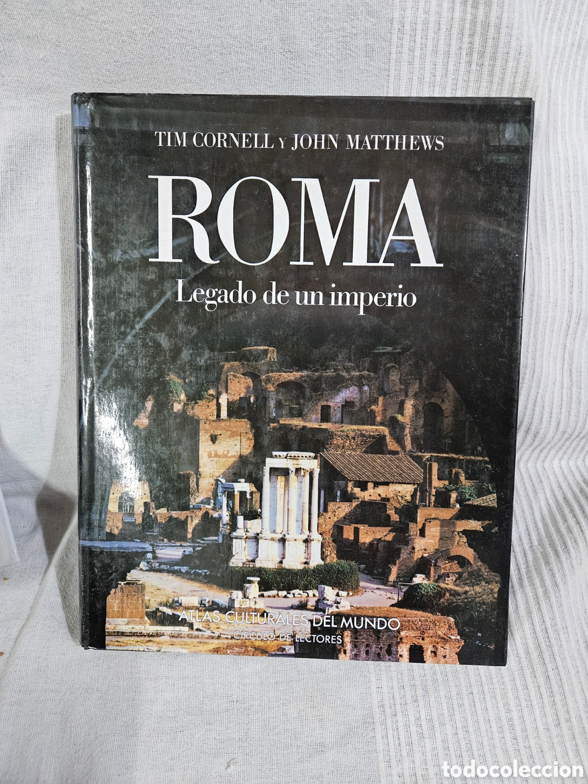 Libros: ROMA. Legado de un Imperio &ndash; Tim Cornell y John Matthews | Atlas Culturales del Mundo | C&iacute;rculo de L
