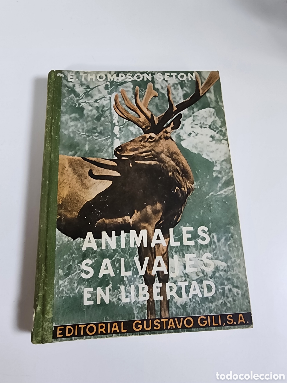 Libros: ANIMALES SALVAJES EN LIBERTAD. ERNEST THOMPSON SETON. EDT. GUSTAVO GILI. 1951