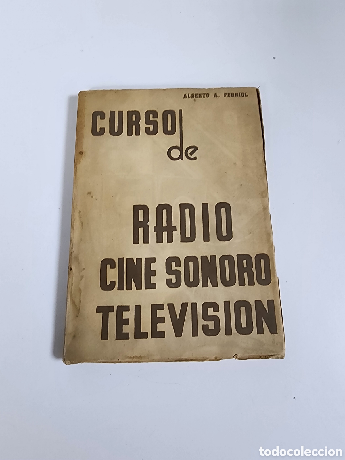 Libros: Curso de Radio, Cine Sonoro, Televisi&oacute;n&raquo;, escrito por Alberto A. Ferriol