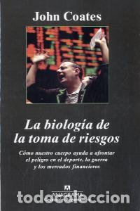 Libros: BIOLOGIA DE LA TOMA DE RIESGOS,LA - COATES, JOHN