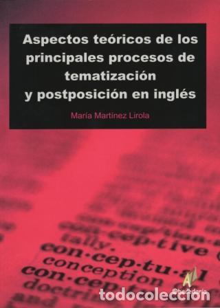 Libros: ASPECTOS TE&Oacute;RICOS DE LOS PRINCIPALES PROCESOS DE TEMATIZACI&Oacute;N Y POSTPOSICI&Oacute;N EN INGL&Eacute;S - Mart&iacute;nez Li