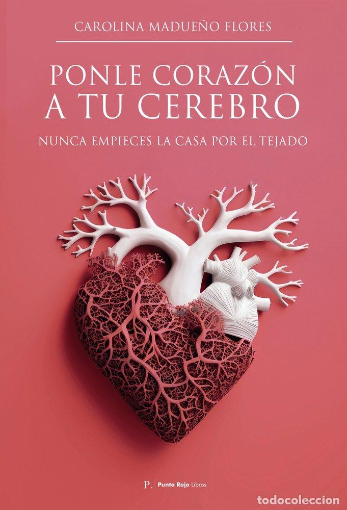 Libros: PONLE CORAZON A TU CEREBRO - MADUE&Ntilde;O FLORES, CAROLINA