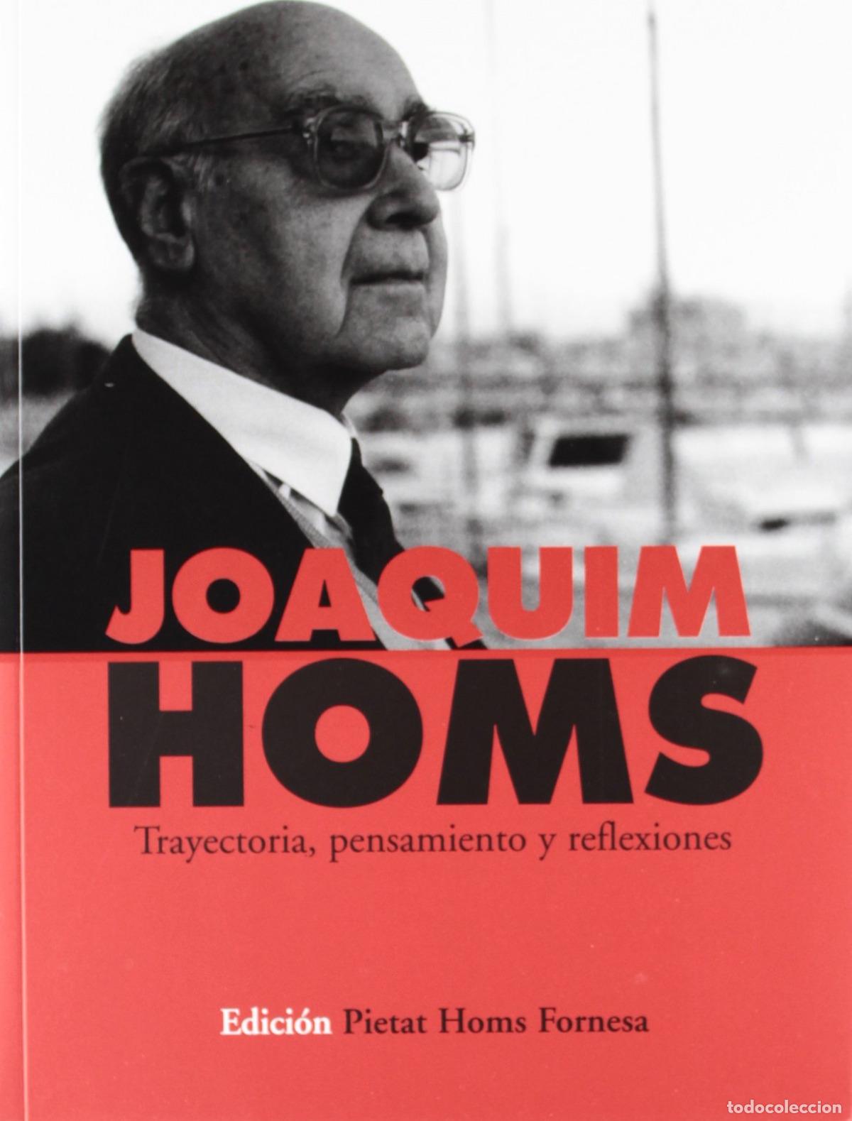 Livros: JOAQUIM HOMS TRAYECTORIA PENSAMIENTO Y REFLEXIONES - Homs Fornesa, Pietat