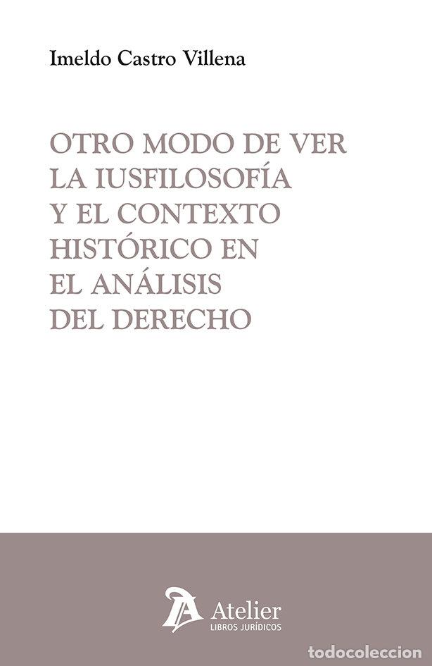 books: OTRO MODO DE VER LA IUSFILOSOFIA Y EL CONTEXTO HISTORICO EN - IMELDO CASTRO VILLENA