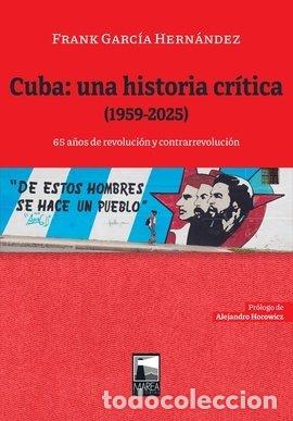 Libri: CUBA: UNA HISTORIA CR&Iacute;TICA (1959-2025) - Garc&iacute;a Hern&aacute;ndez, Frank
