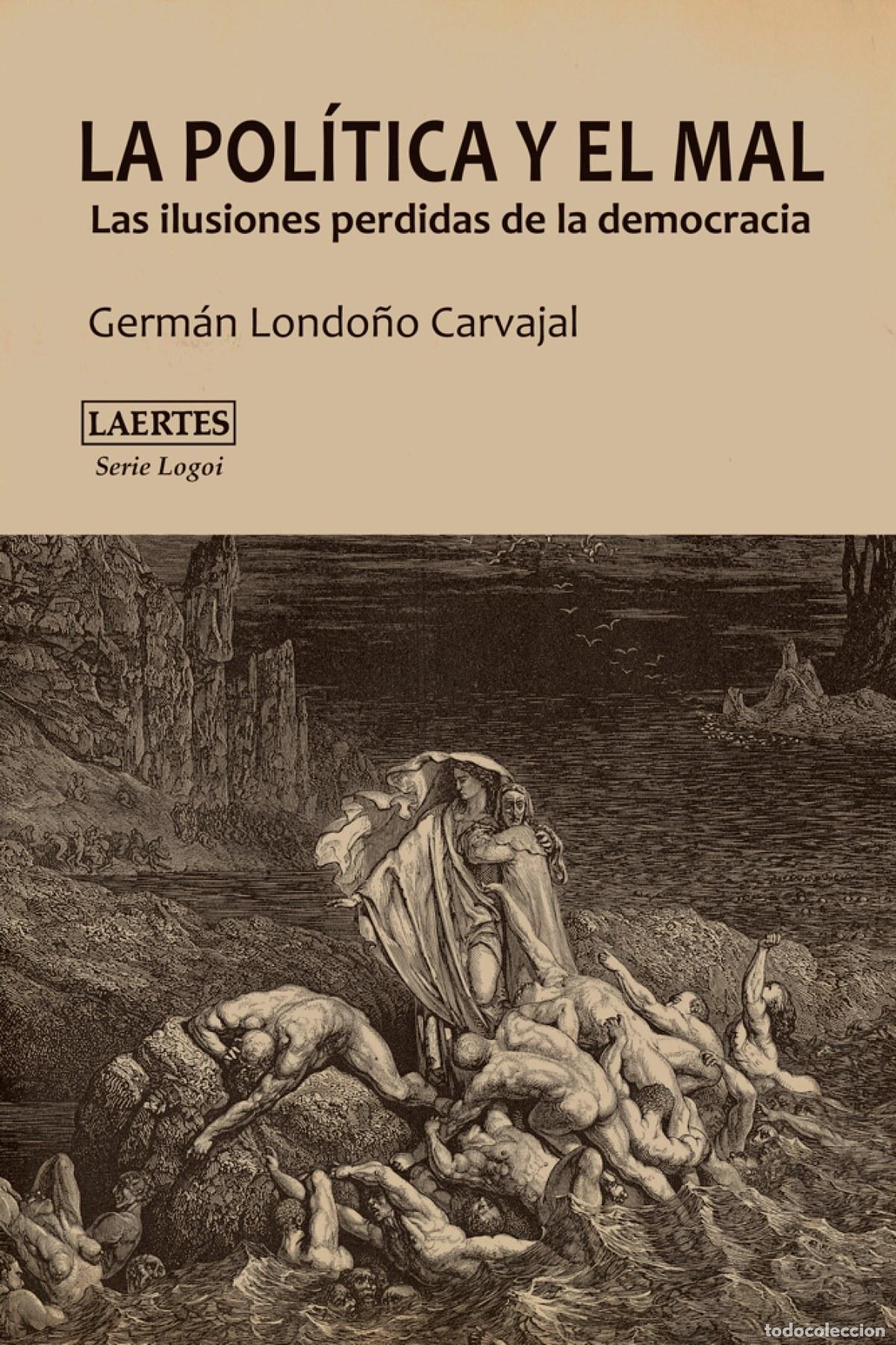 Libri: POLITICA Y EL MAL, LA - LONDO&Ntilde;O CARVAJAL, GERMAN