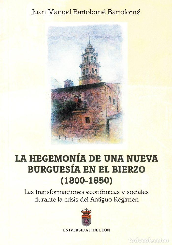 Livros: LA HEGEMONIA DE UNA NUEVA BURGUESIA EN EL BIERZO (1800-1850) - BARTOLOME BARTOLOME, JUAN MANUEL