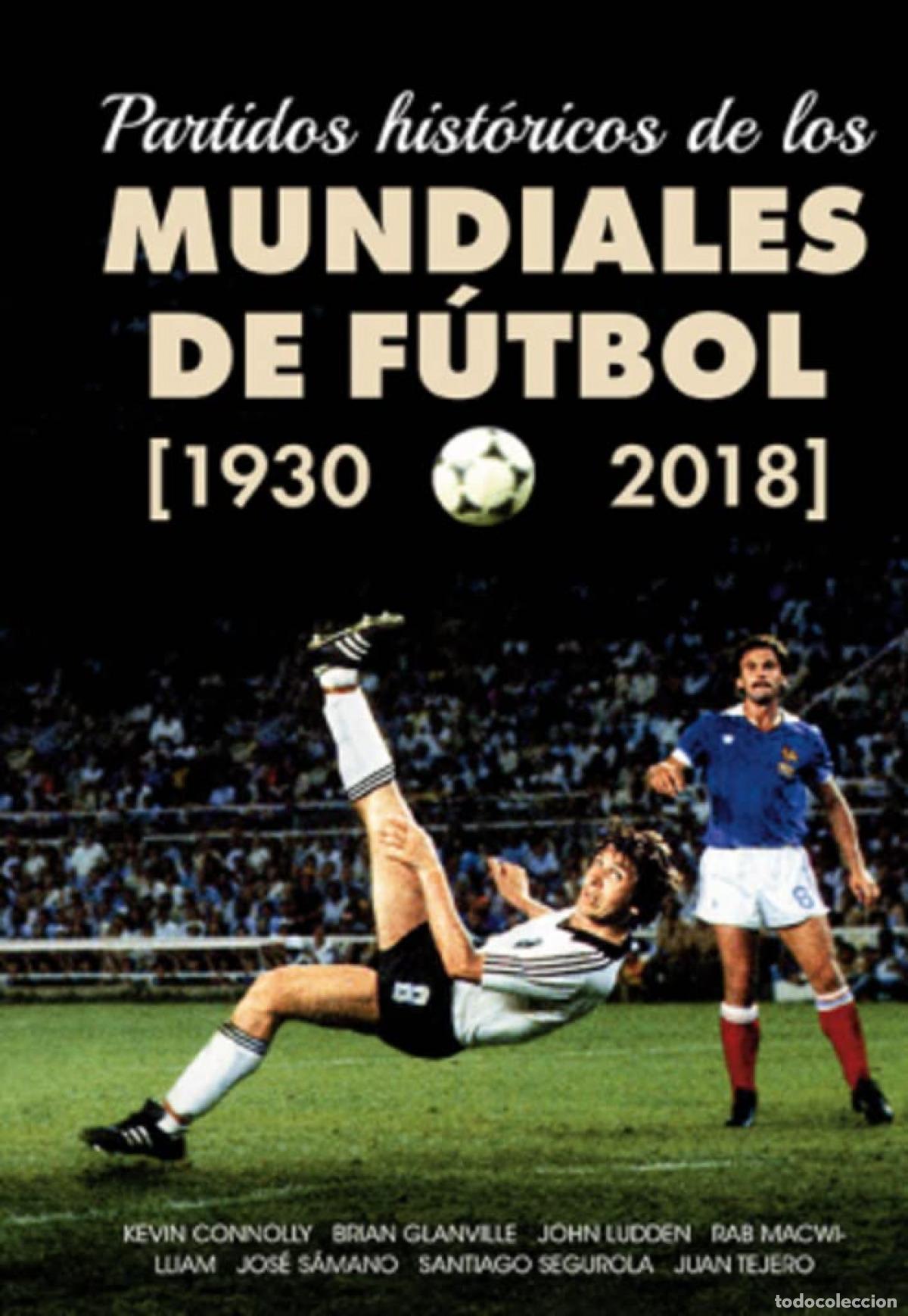 B&uuml;cher: PARTIDOS HIST&Oacute;RICOS DE LOS MUNDIALES DE F&Uacute;TBOL (1930-2018) - VVAA
