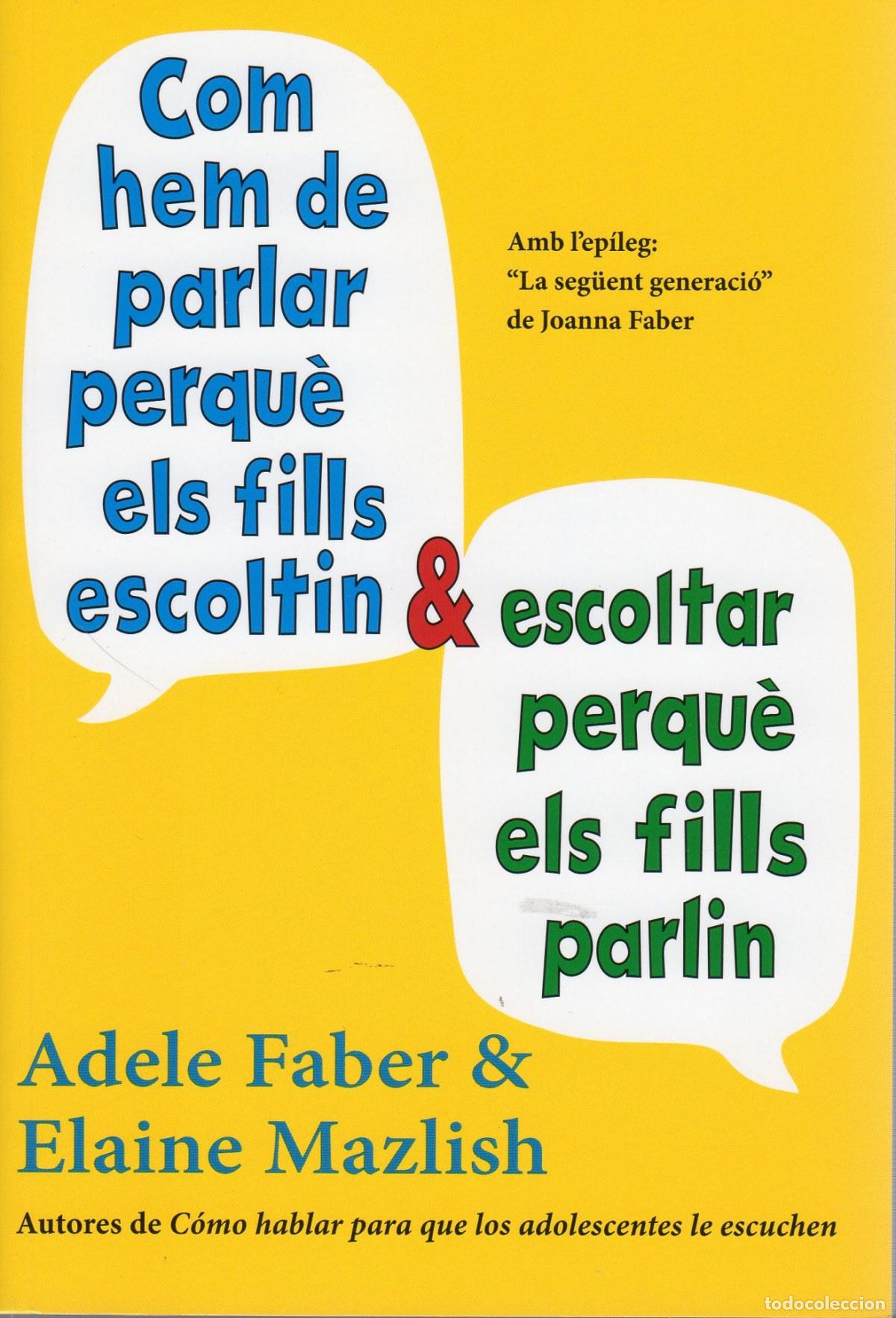 Libri: COM HEM PARLAR PERQUE ELS FILLS ESCOLTIN I ESCOLTAR... - Faber, Adele