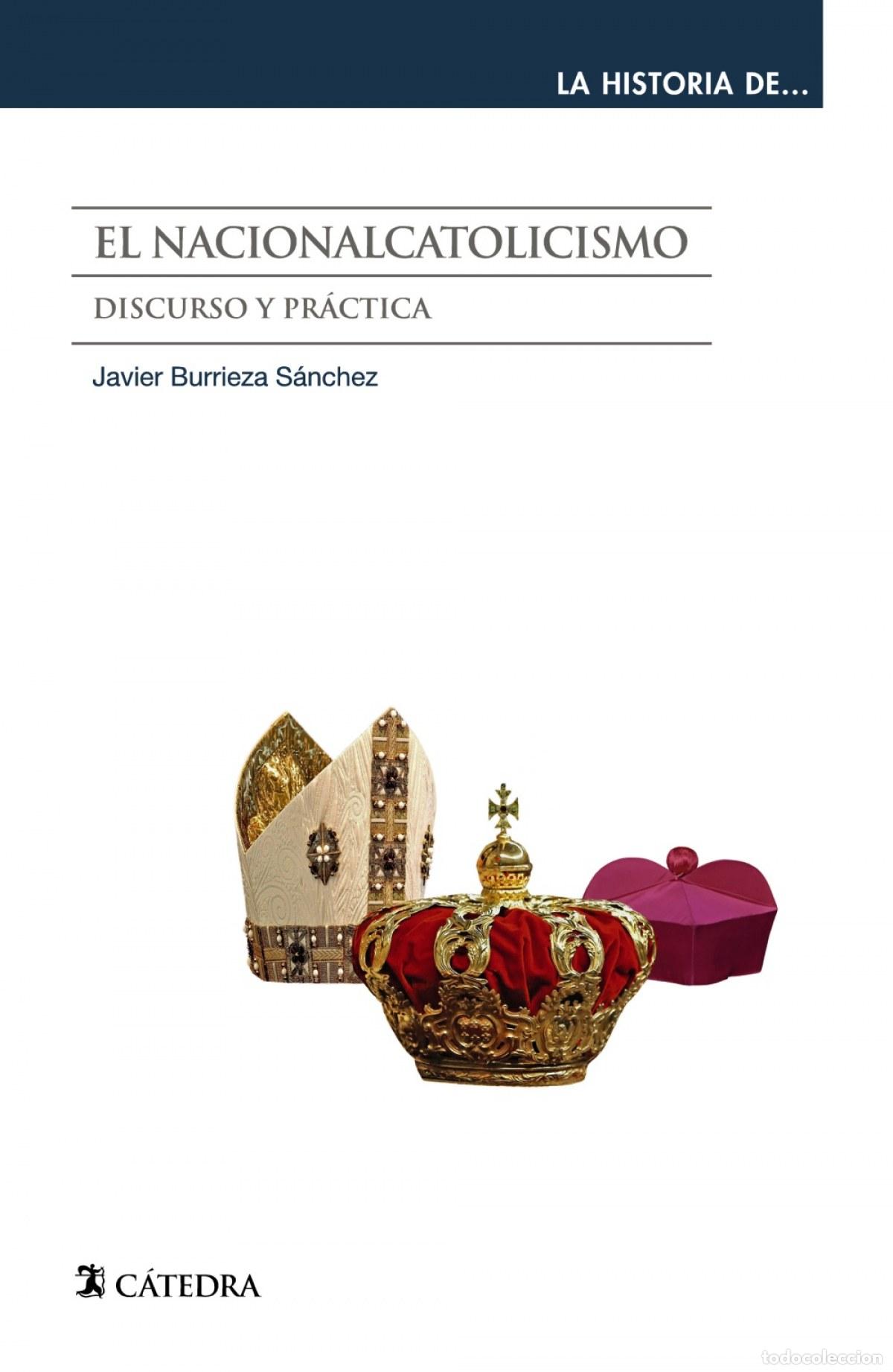Libri: EL NACIONALCATOLICISMO - Burrieza S&aacute;nchez, Javier