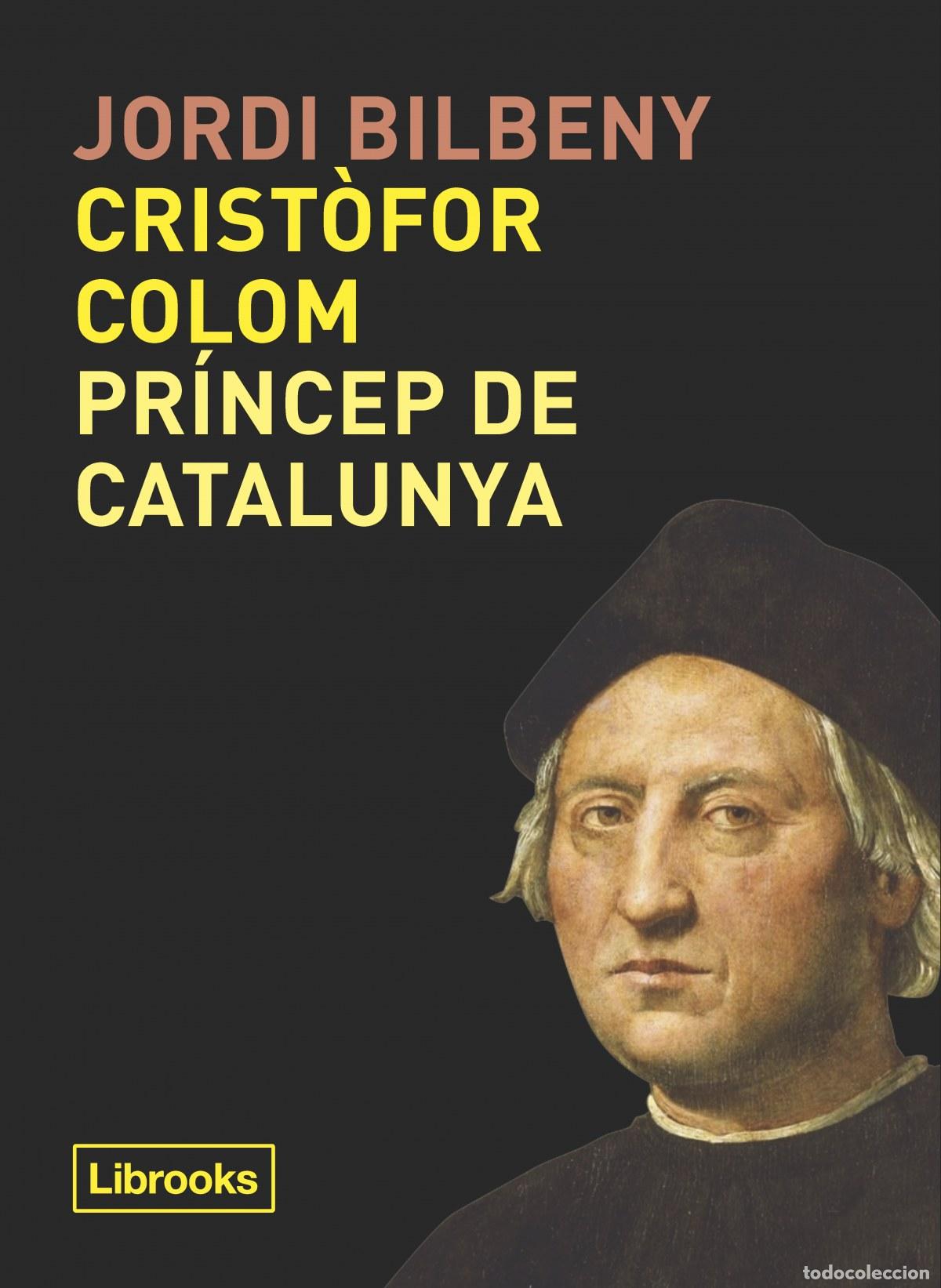 Libros: CRIST&Ograve;FOR COLOM, PR&Iacute;NCEP DE CATALUNYA - Bilbeny, Jordi