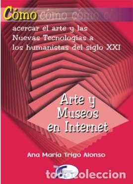 Libros: ARTE Y MUSEOS EN INTERNET - Trigo Alonso, Ana Mar&iacute;a