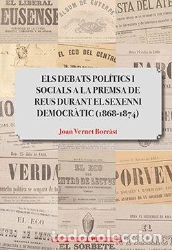Livros: ELS DEBATS POLITICS I SOCIALS A LA PREMSA DE REUS DURANT EL - VERNET BORRAS, JOAN