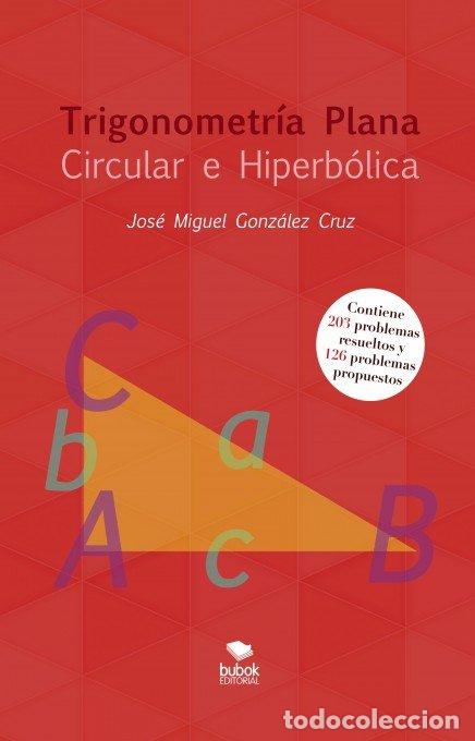 B&uuml;cher: TRIGONOMETRIA PLANA: CIRCULAR E HIPERBOLICA - GONZALEZ CRUZ, JOSE MIGUEL