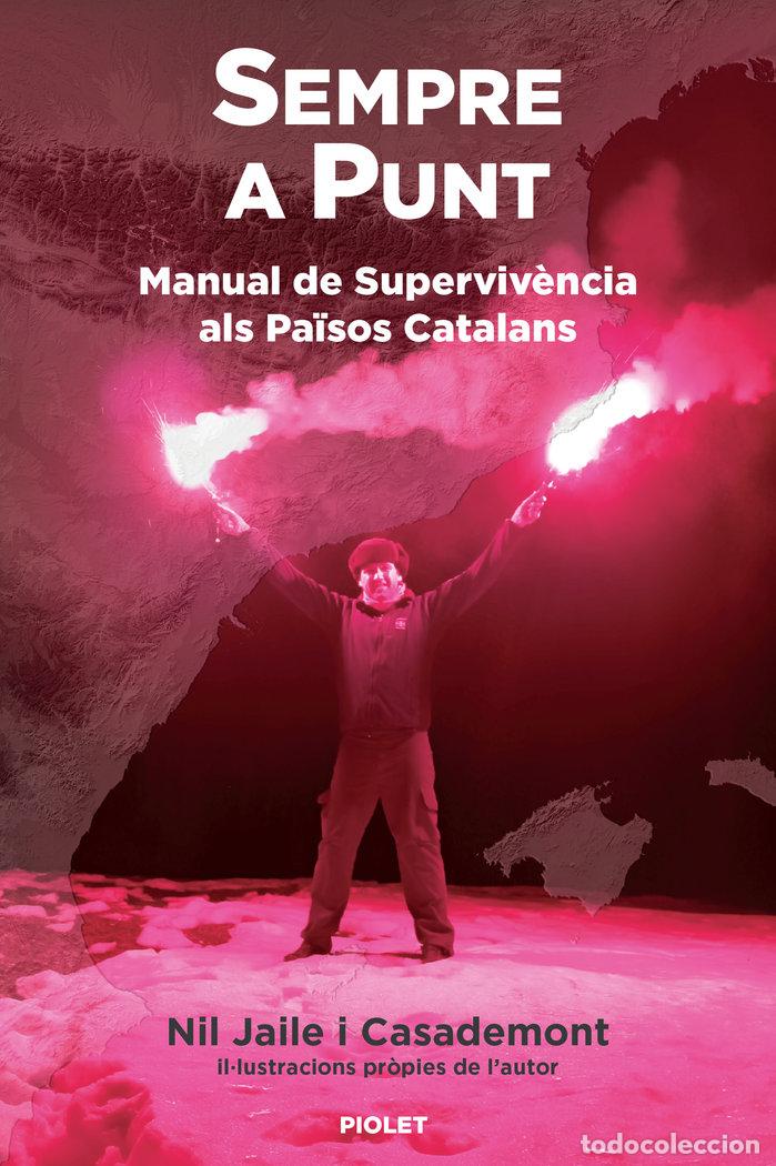 Livres: SEMPRE A PUNT MANUAL DE SUPERVIVENCIA ALS PAISOS CATALANS - JAILE I CASADEMONT, NIL