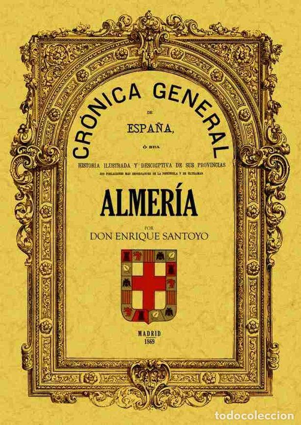 Libros: CRONICA DE LA PROVINCIA DE ALMERIA - SANTOYO, D. ENRIQUE