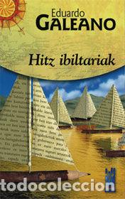 Libri: HITZ IBILTARIAK - GALEANO, EDUARDO