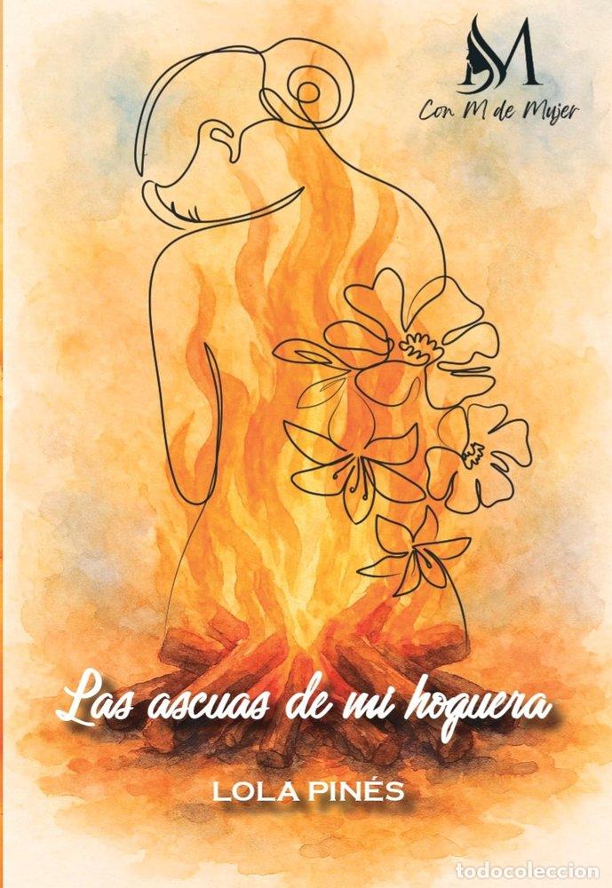 Libri: LAS ASCUAS DE MI HOGUERA - PINES, LOLA