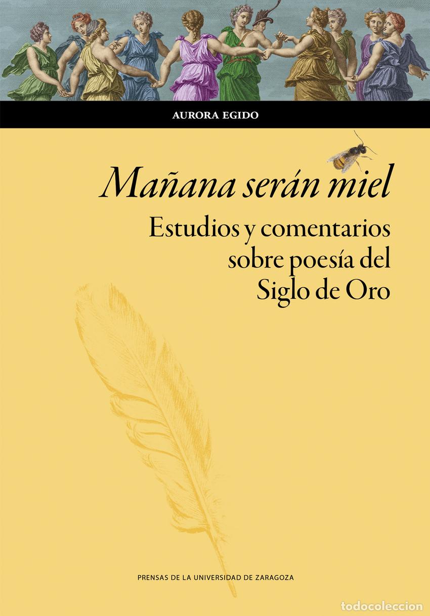 Libros: MA&Ntilde;ANA SER&Aacute;N MIEL. ESTUDIOS Y COMENTARIOS SOBRE POES&Iacute;A DEL SIGLO DE ORO - Egido, Aurora